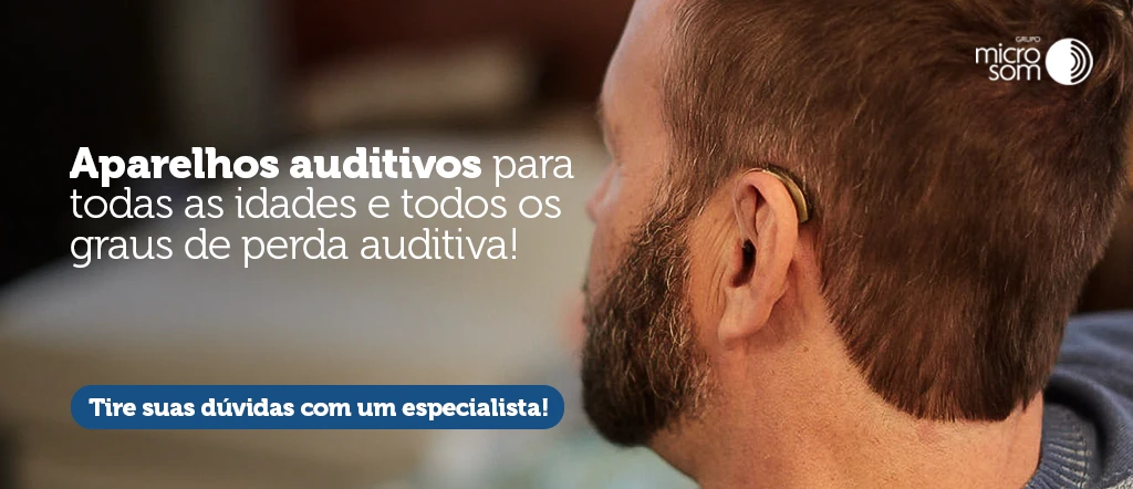 Aparelhos auditivos para todas as idades e todos os graus de perda auditiva! Tire suas dúvidas com um especialista!